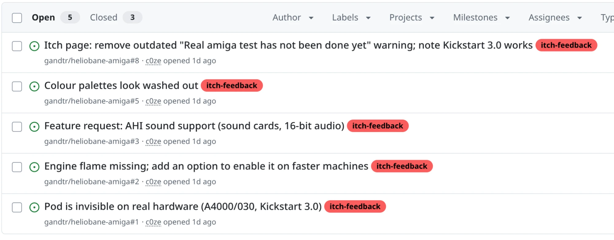 GitHub issue list for gandtr/heliobane-amiga, five open issues opened by c0ze, all labelled itch-feedback: #8 Itch page: remove outdated Real amiga test has not been done yet warning; note Kickstart 3.0 works. #5 Colour palettes look washed out. #3 Feature request: AHI sound support. #2 Engine flame missing; add an option to enable it on faster machines. #1 Pod is invisible on real hardware (A4000/030, Kickstart 3.0). Three issues closed.