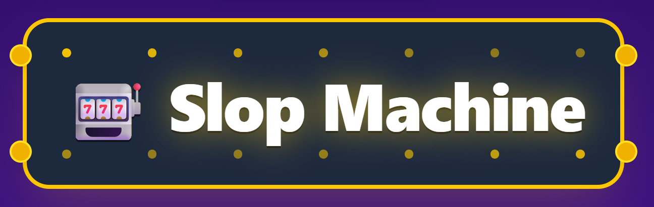 Slop Machine Overview